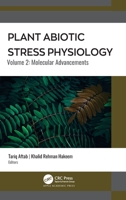 Plant Abiotic Stress Physiology: Volume 2: Molecular Advancements 1774639513 Book Cover