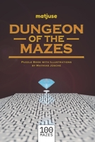 matjuse - Dungeon of the Mazes: Puzzle book with illustrations by Mathias Jüsche B08S311LDZ Book Cover