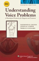 Understanding Voice Problems: A Physiological Perspective for Diagnosis and Treatment 0781742390 Book Cover