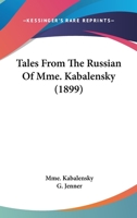 Tales From The Russian Of Mme. Kabalensky 0548908346 Book Cover