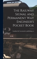 The Railway Signal and Permanent way Engineer's Pocket Book 1018604995 Book Cover