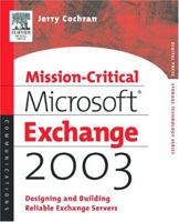 Mission-Critical Microsoft Exchange 2003: Designing and Building Reliable Exchange Servers (Digital Press Storage Technologies) 155558294X Book Cover