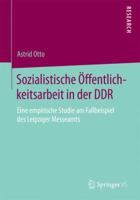 Sozialistische Offentlichkeitsarbeit in Der Ddr: Eine Empirische Studie Am Fallbeispiel Des Leipziger Messeamts 3658073977 Book Cover