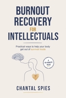 Burnout Recovering for Intellectuals: Practical Ways to Get Your Body Out of Survival Mode B0HGYWJ9LJ Book Cover