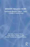日本語now! Nihongo Now!: Performing Japanese Culture - Level 1 Volume 2 Activity Book 0367483491 Book Cover