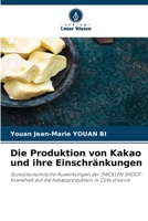 Die Produktion von Kakao und ihre Einschränkungen: Sozioökonomische Auswirkungen der SWOLLEN SHOOT-Krankheit auf die Kakaoproduktion in Côte d'Ivoire B0CKKYSP92 Book Cover