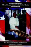It Still Exists Today - A True Story of Racism in the United States Postal Service: The Story Oklahoma Did Not Want Told 1420836978 Book Cover