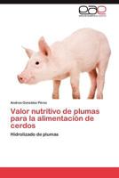 Valor nutritivo de plumas para la alimentación de cerdos: Hidrolizado de plumas 384657516X Book Cover