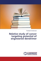 Relative study of cancer targeting potential of engineered dendrimer 3659517410 Book Cover