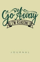 Go Away I'm Reading Journal 1702223337 Book Cover