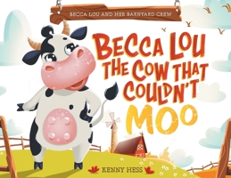 Becca Lou the Cow that Couldn't Moo 1039115926 Book Cover