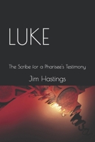 Luke: The Scribe for a Pharisee's Testimony 1505720451 Book Cover