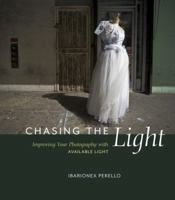 Chasing the Light: Improving Your Photography with Available Light 0321752503 Book Cover