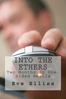 Into The Ethers: Two Months In One-Sided Emails 1491282711 Book Cover