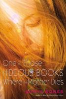One of Those Hideous Books Where the Mother Dies 1442493836 Book Cover