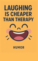 Laughing Is Cheaper Than Therapy: Warning: May Cause Random Snorting B0FJW9FPQY Book Cover