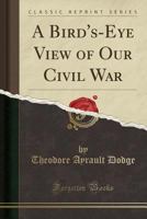 A Bird's-eye View of Our Civil War 0306808455 Book Cover