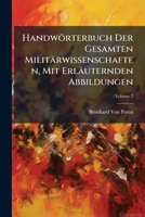 Handworterbuch Der Gesamten Militarwissenschaften, Mit Erlauternden Abbildungen, Volume 7 1147073201 Book Cover