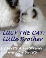 Lucy The Cat: Little Brother 1500770396 Book Cover