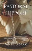 Pastoral Support: Supporting Leadership, Protecting the Vision, and Carrying the Weight B0GXL7ZFST Book Cover