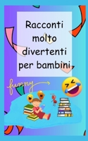 Racconti molto divertenti per bambini B0C47RGC8H Book Cover