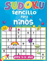 Sudoku Sencillo Para Niños Entre 9 y 12 años: Diseños divertidos y sin frustraciones que incluye las soluciones B08XZTL46X Book Cover
