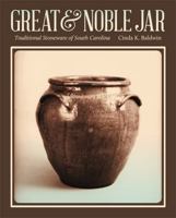 Great and Noble Jar: Traditional Stoneware of South Carolina 0820346160 Book Cover
