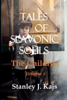 Tales of Slavonic Souls: The Children, Volume 1 1978384920 Book Cover