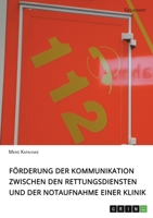 Förderung der Kommunikation zwischen den Rettungsdiensten und der Notaufnahme einer Klinik (German Edition) 3346081346 Book Cover