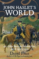 John Haslet’s World: An Ardent Patriot, the Delaware Blues, and the Spirit of 1776 1682619451 Book Cover