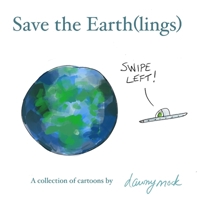 Save the Earth(lings): cartoons for the climate emergency B0F23QS1MN Book Cover