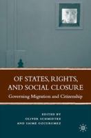 Of States, Rights, and Social Closure: Governing Migration and Citizenship 1349369764 Book Cover