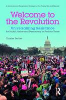 Welcome to the Revolution: Universalizing Resistance for Social Justice and Democracy in Perilous Times 1138648205 Book Cover