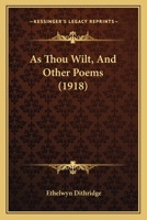 As Thou Wilt, And Other Poems 1166431436 Book Cover