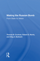 Making The Russian Bomb: From Stalin To Yeltsin 0367009390 Book Cover