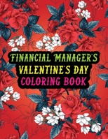 Financial Manager's Valentine Day Coloring Book: Best Stress Relief Valentine Day Gifts Idea for Financial Manager Husband, Wife, Dad, Mom, Boyfriend, B08RTQ15FY Book Cover