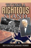 To Take a Righteous Stand 1539406105 Book Cover