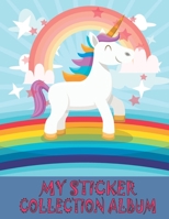My Sticker Collection Album: Keeping Favorite Stickers with A Blank Permanent and Letter Size for Create Ideas Girls and Boys (Activity Book for Kids Ages 4 - 8  Year Old) 1711105538 Book Cover