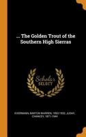 ... The Golden Trout of the Southern High Sierras 1015835317 Book Cover