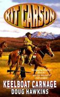 Keelboat Carnage (Kit Carson Series , No 4) 0843944110 Book Cover