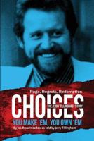 Choices: You Make 'em You Own 'em: The Jerry Tillinghast Story 1718148615 Book Cover