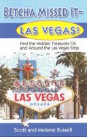 Betcha Missed It- Las Vegas! Find the Hidden Treasures On and Around the Las Vegas Strip 0984014306 Book Cover