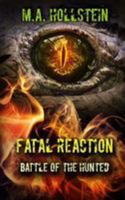 Fatal Reaction, Battle of the Hunted: Fatal Reaction 1981424814 Book Cover