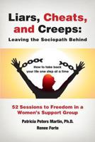 Liars, Cheats, and Creeps: Leaving the Sociopath Behind 0997683406 Book Cover