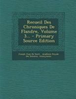 Recueil Des Chroniques de Flandre, Volume 3... 0341451630 Book Cover