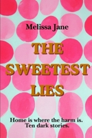 The Sweetest Lies 1799243931 Book Cover