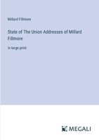 State of The Union Addresses of Millard Fillmore: in large print 3387037627 Book Cover