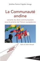 La Communauté andine: variante du droit communautaire sous le prisme de l'Union européenne (Logiques Juridiques) (French Edition) 2343108625 Book Cover
