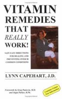Vitamin Remedies That Really Work!: Safe Easy Directions for Healing and Preventing over 50 Common Conditions 0967255201 Book Cover