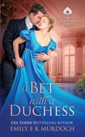 A Bet with a Duchess: A Steamy Regency Romance (The Gambling Dukes) B0F9FB9ZVL Book Cover